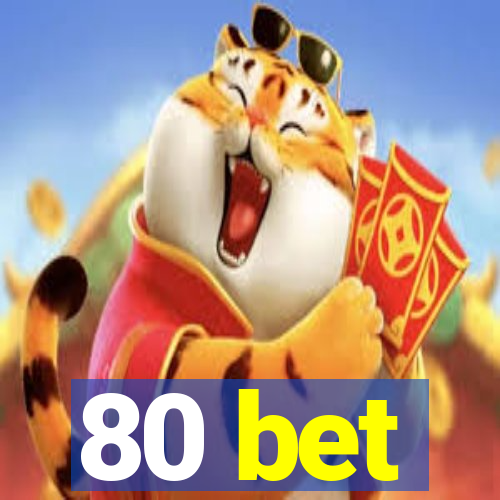 80 bet